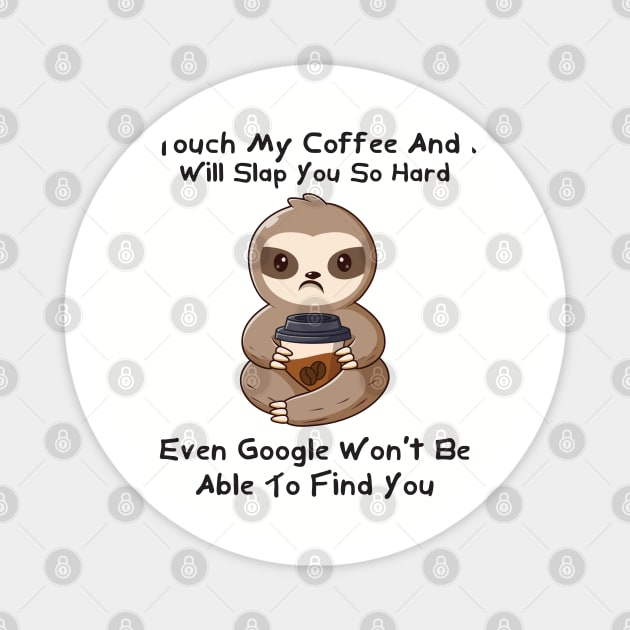 Don't Touch My Coffee Magnet by CandD